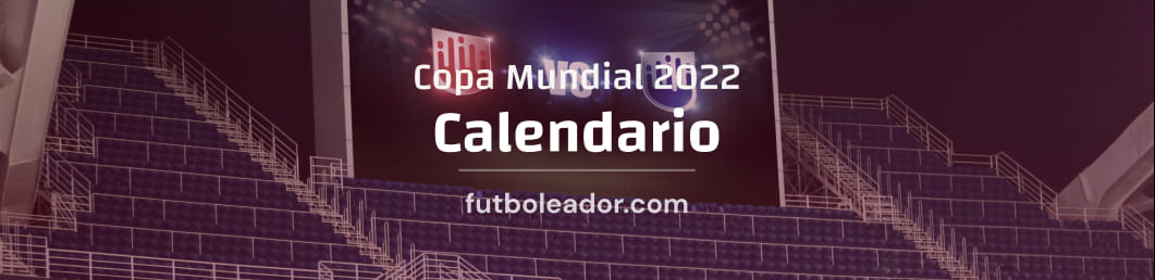 Calendario y horarios de la Copa Mundial de Fútbol 2022